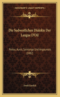 Die Sudwestlichen Dialekte Der Langue D'Oil