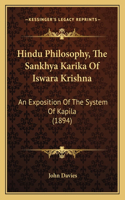 Hindu Philosophy, The Sankhya Karika Of Iswara Krishna: An Exposition Of The System Of Kapila (1894)