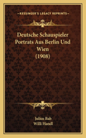 Deutsche Schauspieler Portrats Aus Berlin Und Wien (1908)