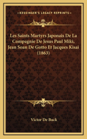 Les Saints Martyrs Japonais De La Compagnie De Jesus Paul Miki, Jean Soan De Gotto Et Jacques Kisai (1863)