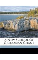 A New School of Gregorian Chant