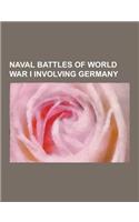 Naval Battles of World War I Involving Germany: Battle of Jutland, Night Action at the Battle of Jutland, Battle for Lake Tanganyika, Battle of Heligo(English)