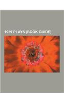 1959 Plays (Book Guide): Becket, the Miracle Worker, Embers, the Condemned of Altona, a Raisin in the Sun, Serjeant Musgrave's Dance, Rhinocero