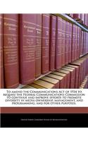 To Amend the Communications Act of 1934 to Require the Federal Communications Commission to Continue and Improve Efforts to Promote Diversity in Media Ownership, Management, and Programming, and for Other Purposes.