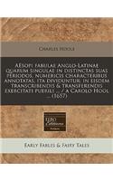 Aesopi Fabulae Anglo-Latinae Quarum Singulae in Distinctas Suas Periodos, Numericis Characteribus Annotatas, Ita Dividuntur: In Eisdem Transcribendis & Transferendis Exercitati Puerili ... / A Carolo Hool ... (1657): In Eisdem Transcribendis & Transferendis Exercitati Puerili ... / A Carolo Hool ... (1657)