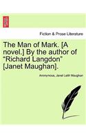 Man of Mark. [a Novel.] by the Author of Richard Langdon [janet Maughan].
