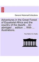 Adventures in the Great Forest of Equatorial Africa and the country of the dwarfs .. An abridged ... edition ... With ... illustrations.: (English)