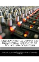 Unconventional Computing from Optical Computers to Bio-Inspired Computing