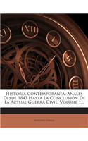 Historia Contemporánea: Anales Desde 1843 Hasta La Conclusión De La Actual Guerra Civil, Volume 1...