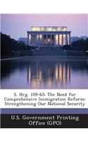 S. Hrg. 109-65: The Need for Comprehensive Immigration Reform: Strengthening Our National Security