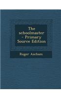 The Schoolmaster: (English)