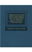 Bibliografia Critica de Las Obras de Miguel de Cervantes Saavedra: Biografias y Noticias Biograficas. Notas y Comentarios Al Quijote. Notas a Las Obras Menores de Cervantes. Imitaciones del Quijote. Imitaciones de Las Obras Menores de Cervantes. ..: Biografias y Noticias Biograficas. Notas y Comentarios Al Quijote. Notas a Las Obras Menores de Cervantes. Imitaciones del Quijote. Imitaciones de L