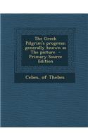 The Greek Pilgrim's Progress; Generally Known as the Picture