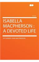 Isabella MacPherson: A Devoted Life