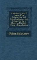 A Midsummer-Night's Dream: With Introduction, and Notes, Explanatory and Critical, for Use in Schools and Families