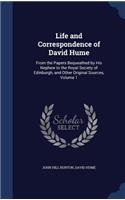 Life and Correspondence of David Hume: From the Papers Bequeathed by His Nephew to the Royal Society of Edinburgh, and Other Original Sources, Volume 1