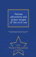 Famous Adventures and Prison Escapes of the Civil War - War College Series
