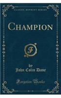 Champion (Classic Reprint)