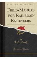 Field-Manual for Railroad Engineers (Classic Reprint)