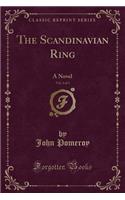 The Scandinavian Ring, Vol. 2 of 3: A Novel (Classic Reprint)