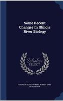 Some Recent Changes In Illinois River Biology