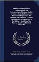 Resolution Expressing Concern About the Deterioration of Human Rights in Cambodia and a Concurrent Resolution Expressing the Sense of the Congress That the United States is Committed to the Military Stability of the Taiwan Straits and United States