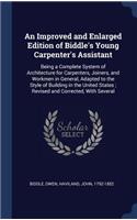 Improved and Enlarged Edition of Biddle's Young Carpenter's Assistant