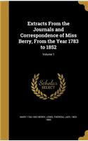 Extracts From the Journals and Correspondence of Miss Berry, From the Year 1783 to 1852; Volume 1