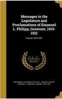 Messages to the Legislature and Proclamations of Emanuel L. Philipp, Governer, 1915-1921; Volume 1915-1921
