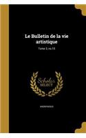 Bulletin de la vie artistique; Tome 3, no.15