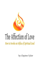 The Affection of Love: How to Invoke an Influx of Spiritual Good