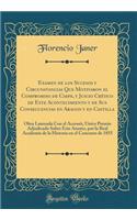 Examen de Los Sucesos y Circunstancias Que Motivaron El Compromiso de Caspe, y Juicio Crï¿½tico de Este Acontecimiento y de Sus Consecuencias En Aragon y En Castilla: Obra Laureada Con El Accessit, ï¿½nico Premio Adjudicado Sobre Este Asunto, Por L: Obra Laureada Con El Accessit, ï¿½nico Premio Adjudicado Sobre Este Asunto, Por La Real AC