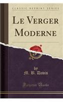 Le Verger Moderne (Classic Reprint)