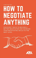 How to Negotiate Anything