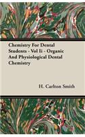 Chemistry for Dental Students - Vol II - Organic and Physiological Dental Chemistry