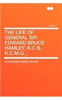 The Life of General Sir Edward Bruce Hamley, K.C B., K.C.M.G.; Volume 1