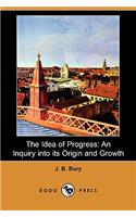 The Idea of Progress: An Inquiry Into Its Origin and Growth (Dodo Press)