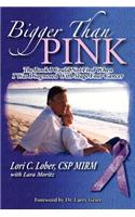 Bigger Than Pink!