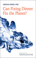Can Fixing Dinner Fix the Planet?: (Johns Hopkins Wavelengths)
