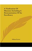 Vindication Of Masonry Including A Demonstration Of Its Excellency
