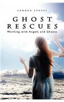 Ghost Rescues: Working with Angels and Ghosts