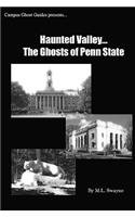Haunted Valley... The Ghosts Of Penn State