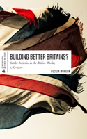 Building Better Britains?: Settler Societies in the British World, 1783-1920(English)