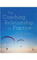 The Coaching Relationship in Practice: (English)