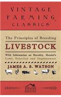 Principles of Breeding Livestock - With Information on Heredity, Mendel's Laws, Selection and Improvement