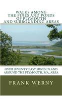 Walks Among The Pines and Ponds Of Plymouth And Surrounding Areas