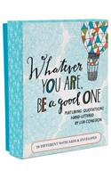 Whatever You Are, Be a Good One Notes: 20 Different Notecards & Envelopes