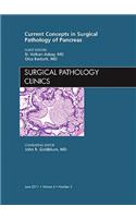 Current Concepts in Surgical Pathology of the Pancreas, an Issue of Surgical Pathology Clinics