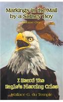 Markings in the Mail by a Sidney Boy Volume One - I Heard the Eagle's Piercing Cries