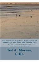 Ultimate Guide to Letting Go Of Negativity and Fear and Loving Life